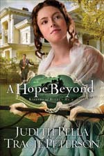 A Hope Beyond by Tracie Peterson and Judith Pella 
