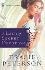 A Lady of Secret Devotion by Tracie Peterson