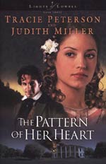 The Pattern Of Her Heart by Tracie Peterson and Judith Miller