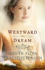 Westward The Dream by Tracie Peterson and Judith Pella