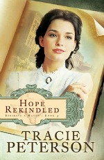 Hope Rekindled by Tracie Peterson Hope Rekindled by Tracie Peterson